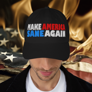 MAKE AMERICA SANE AGAIN Dad Hat