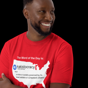 Kakistocracy T-Shirt, Flag, Totebag & More!